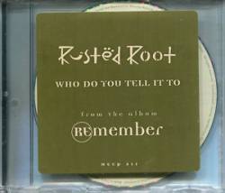 Rusted Root : Who Do You Tell It to